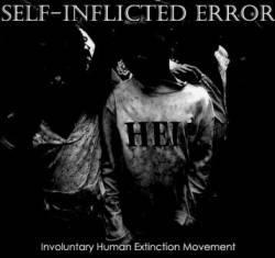Self-Inflicted Error : Involuntary Human Extinction Movement